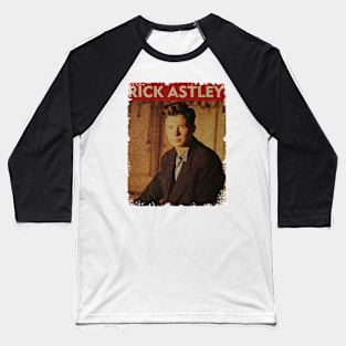 Rick Astley - NEW RETRO STYLE Baseball T-Shirt